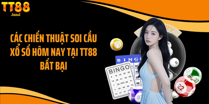 Các chiến thuật soi cầu xổ số hôm nay tại TT88 bất bại