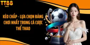 Kèo Chấp - Lựa Chọn Đáng Chơi Nhất Trong Cá Cược Thể Thao