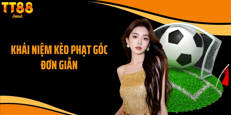 Khái niệm kèo phạt góc đơn giản