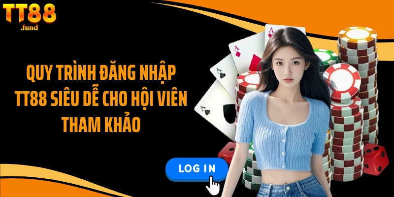Quy trình đăng nhập TT88 siêu dễ cho hội viên tham khảo