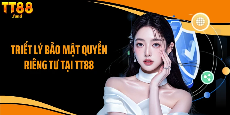 Triết lý bảo mật quyền riêng tư tại TT88